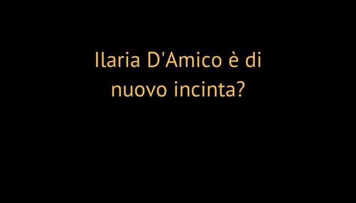 Ilaria D'Amico è di nuovo incinta?