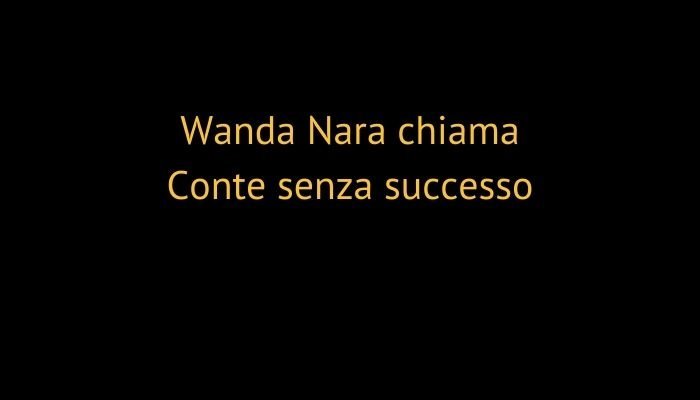 Wanda Nara chiama Conte senza successo