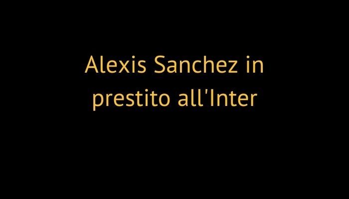 Alexis Sanchez in prestito all'Inter