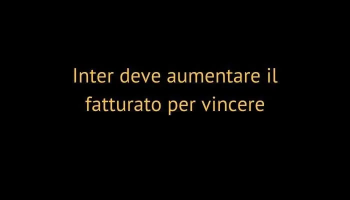 Inter deve aumentare il fatturato per vincere