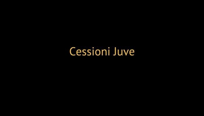 cessioni juve