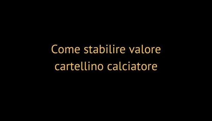 Come stabilire valore cartellino calciatore