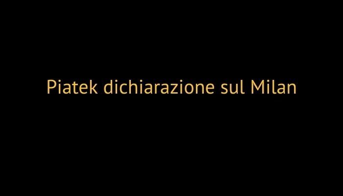 piatek dichiarazione sul Milan