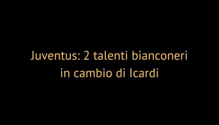 juventus talenti bianconeri
