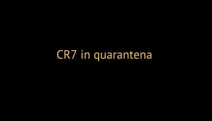 cr7 in quarantena