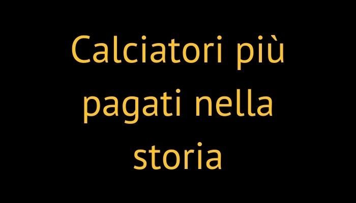 calciatori più pagati nella storia