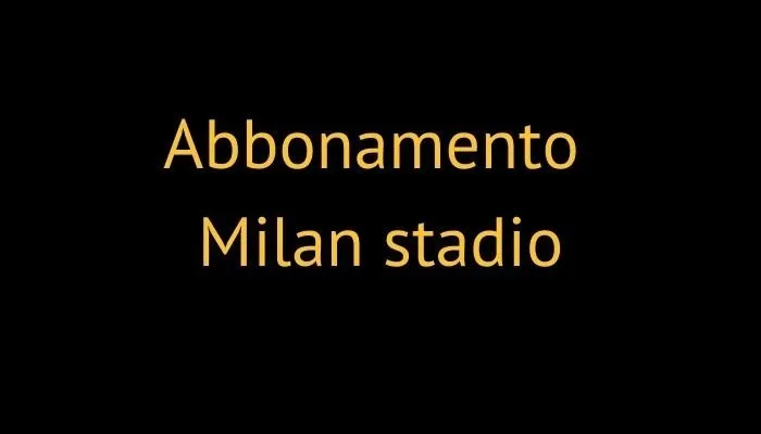 abbonamento milan stadio