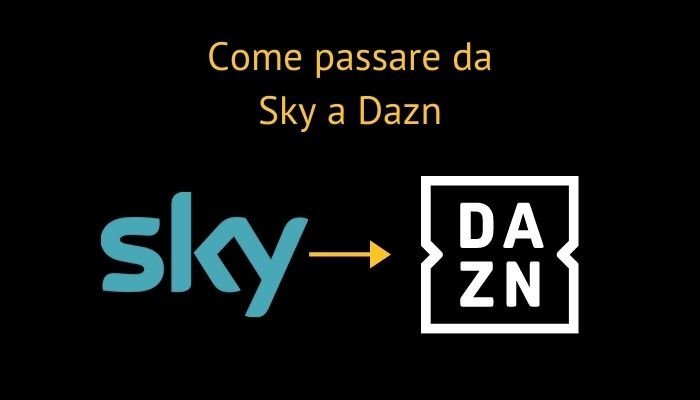 Come passare da Sky a Dazn facilmente