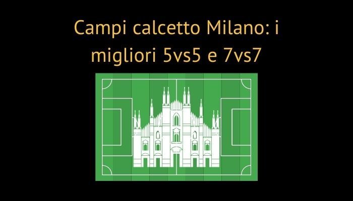 Campi calcetto Milano 5 contro 5, 7 contro 7