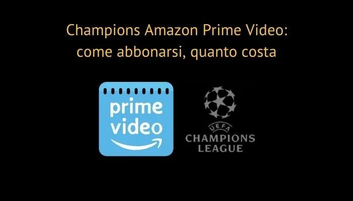 Champions Amazon Prime Video: come abbonarsi, quanto costa