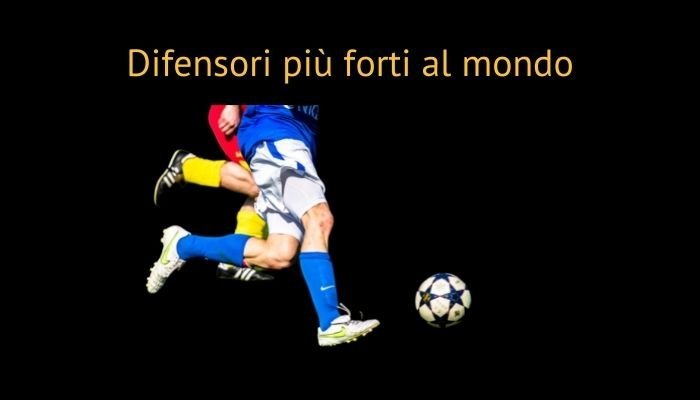 Difensori più forti al mondo