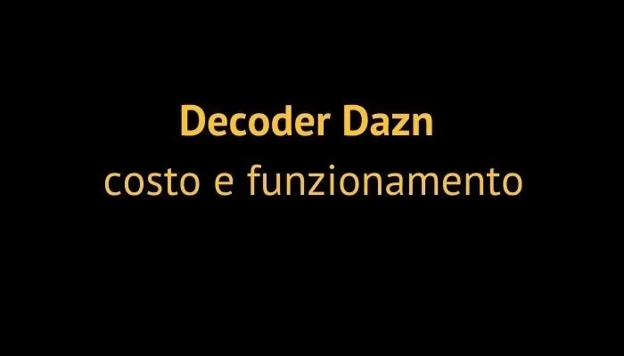 Decoder Dazn costo e funzionamento