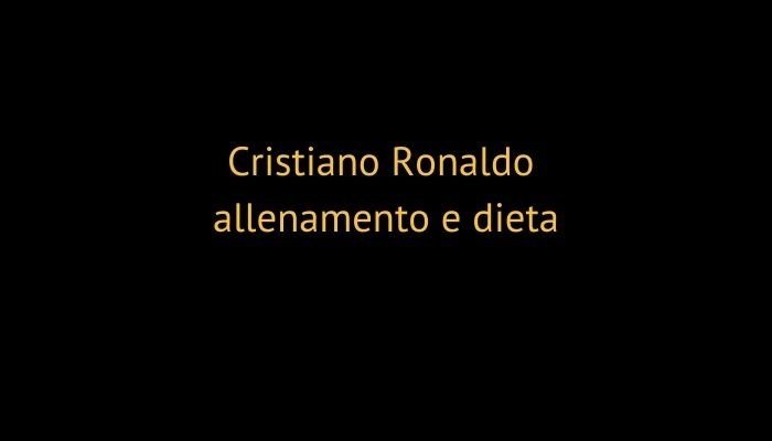 cristiano ronaldo allenamento e dieta