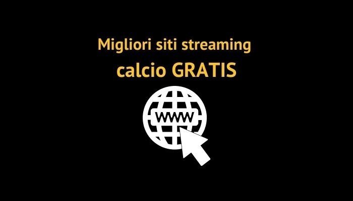 migliori siti streaming calcio gratis