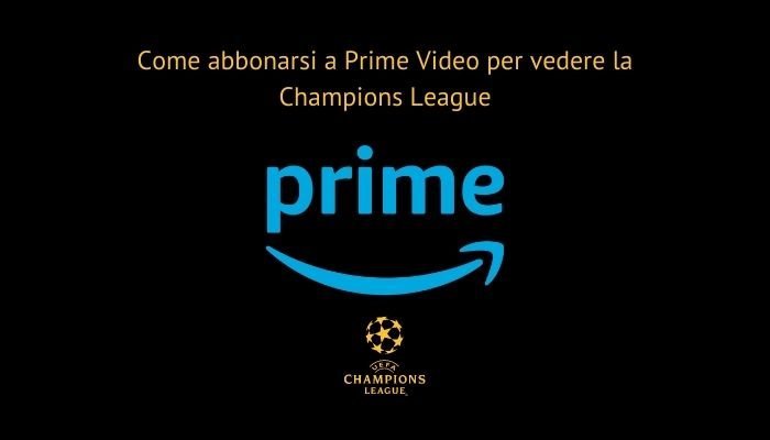 Come abbonarsi a Prime Video per vedere la Champions League