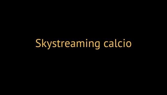 Skystreaming calcio