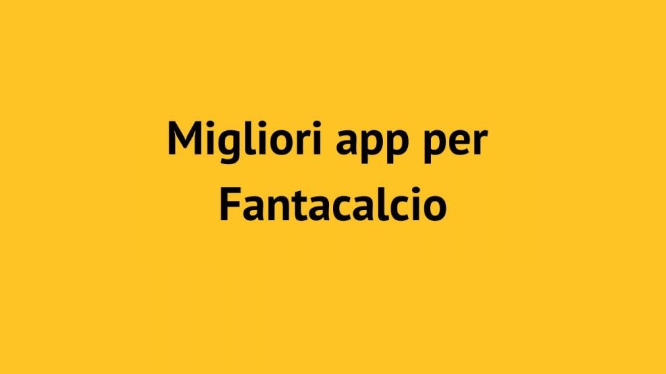 Migliori app Fantacalcio: quale scegliere per giocare