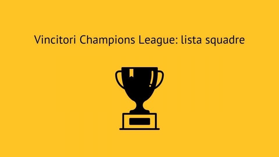 Vincitori Champions League: lista squadre (tutti gli anni)