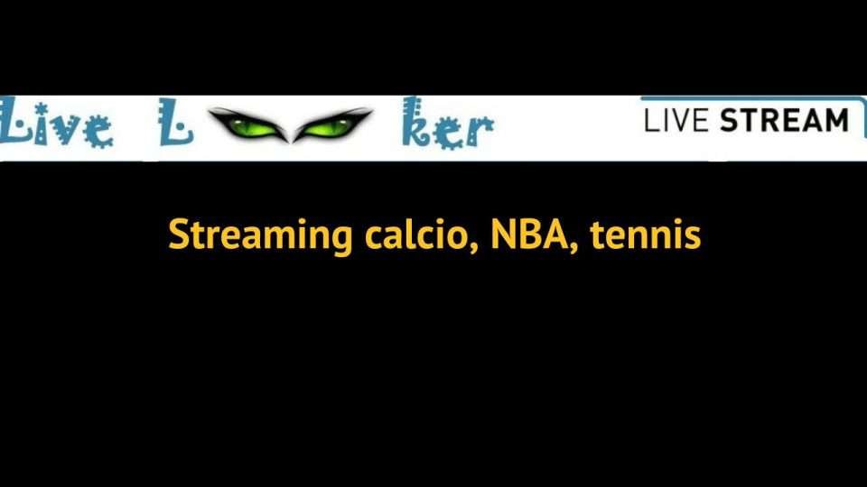 live looker streaming calcio nba tennis